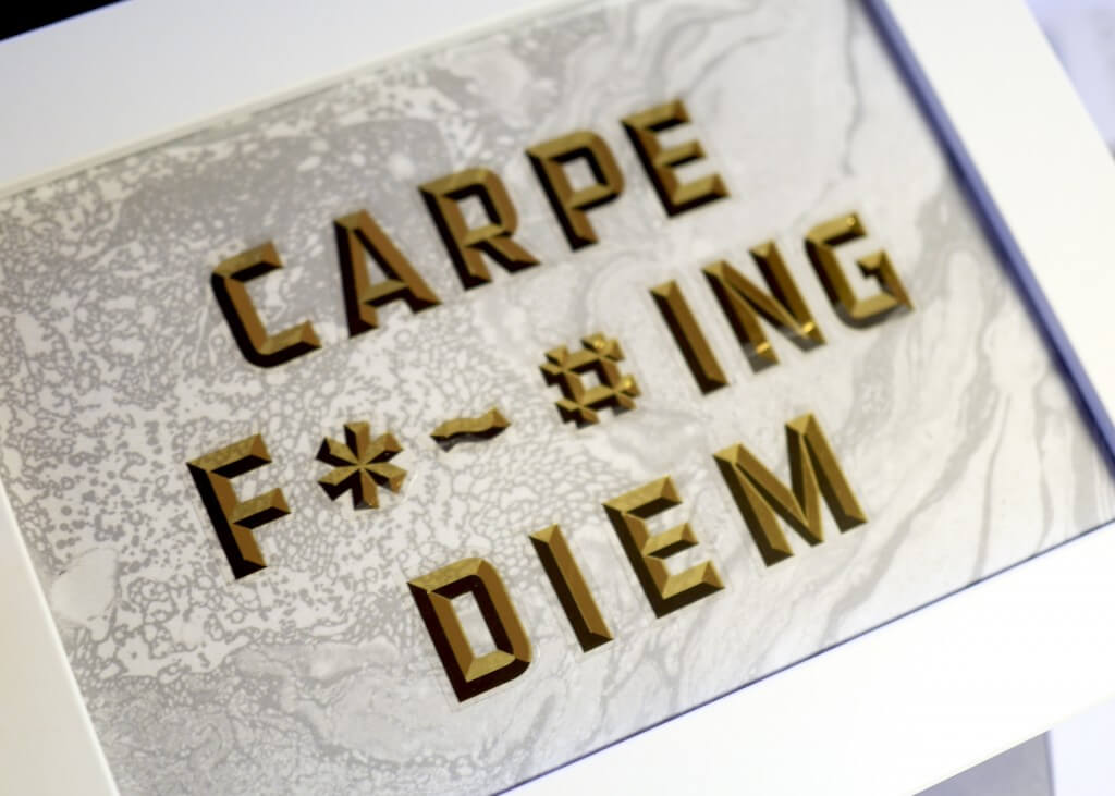 CARPE F***ING DIEM